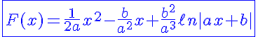 5$\blue\fbox{F(x)=\frac{1}{2a}x^2-\frac{b}{a^2}x+\frac{b^2}{a^3}\ell n|ax+b|}